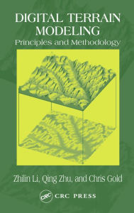 Title: Digital Terrain Modeling: Principles and Methodology, Author: Zhilin Li