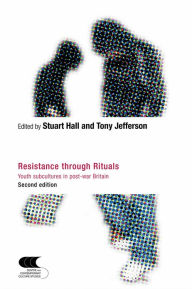 Title: Resistance through Rituals: Youth Subcultures in Post-War Britain, Author: Stuart Hall