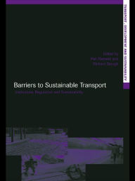 Title: Barriers to Sustainable Transport: Institutions, Regulation and Sustainability, Author: Piet Rietveld