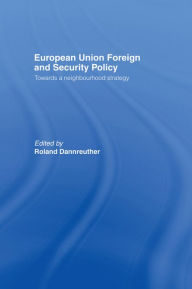 Title: European Union Foreign and Security Policy: Towards a Neighbourhood Strategy, Author: Roland Dannreuther
