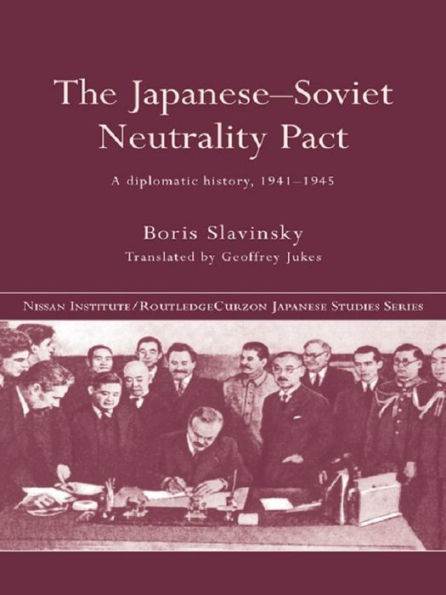 The Japanese-Soviet Neutrality Pact: A Diplomatic History 1941-1945