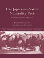 The Japanese-Soviet Neutrality Pact: A Diplomatic History 1941-1945