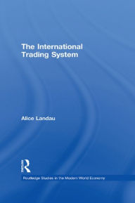 Title: The International Trading System, Author: Alice Landau