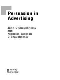 Title: Persuasion in Advertising, Author: John O'Shaugnessy