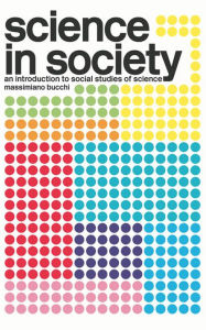 Title: Science In Society: An Introduction to Social Studies of Science, Author: Massimiano Bucchi