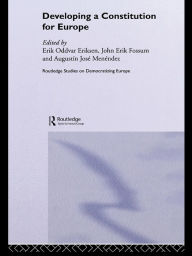 Title: Developing a Constitution for Europe, Author: Erik Oddvar Eriksen