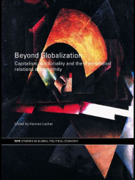 Title: Beyond Globalization: Capitalism, Territoriality and the International Relations of Modernity, Author: Hannes Lacher