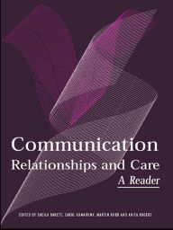 Title: Communication, Relationships and Care: A Reader, Author: Sheila Barrett