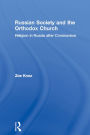 Russian Society and the Orthodox Church: Religion in Russia after Communism