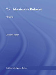 Title: Toni Morrison's 'Beloved': Origins, Author: Justine Tally