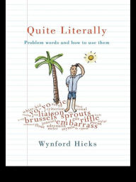 Title: Quite Literally: Problem Words and How to use Them, Author: Wynford Hicks