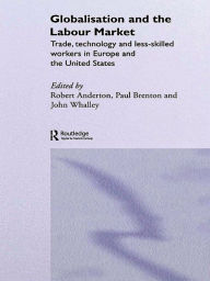 Title: Globalisation and the Labour Market: Trade, Technology and Less Skilled Workers in Europe and the United States, Author: Robert Anderton
