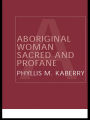 Aboriginal Woman Sacred and Profane