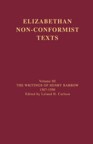 Title: The Writings of Henry Barrow, 1587-1590, Author: Henry Barrow