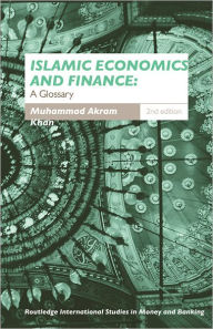 Title: Islamic Economics and Finance: A Glossary, Author: Muhammad Akram Khan
