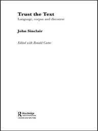 Title: Trust the Text: Language, Corpus and Discourse, Author: John Sinclair