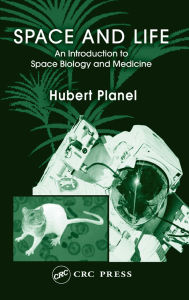 Title: Space and Life: An Introduction to Space Biology and Medicine, Author: Hubert Planel