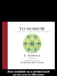 Title: To-Morrow: A Peaceful Path to Real Reform, Author: E. Howard