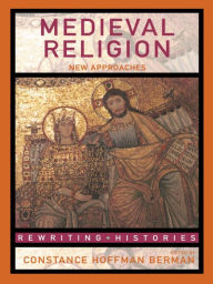 Title: Medieval Religion: New Approaches, Author: Constance Hoffman Berman