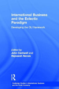 Title: International Business and the Eclectic Paradigm: Developing the OLI Framework, Author: John Cantwell