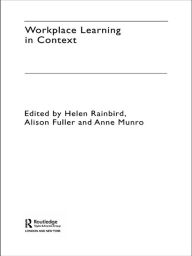 Title: Workplace Learning in Context, Author: Alison Fuller