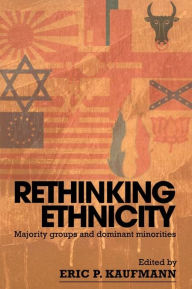 Title: Rethinking Ethnicity: Majority Groups and Dominant Minorities, Author: Eric P. Kaufmann