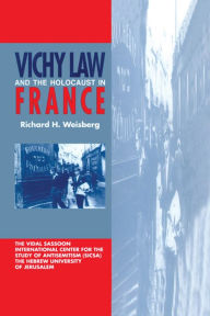 Title: Vichy Law and the Holocaust in France, Author: Richard H. Weisberg