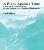 A Place Against Time: Land and Environment in the Papua New Guinea Highlands