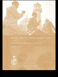 Title: Muslims in India Since 1947: Islamic Perspectives on Inter-Faith Relations, Author: Yoginder Sikand