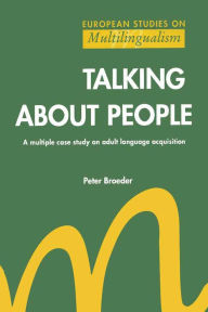 Title: Talking About People: A multiple case study on adult language acquisition, Author: Peter Broeder