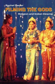 Title: Filming the Gods: Religion and Indian Cinema, Author: Rachel Dwyer