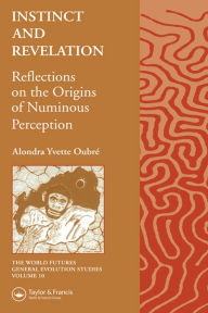 Title: Instinct and Revelation: Reflections on the Origins of Numinous Perception, Author: Alondra Oubre