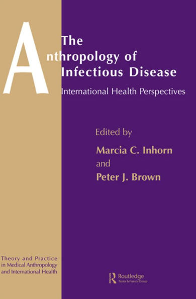 The Anthropology of Infectious Disease: International Health Perspectives