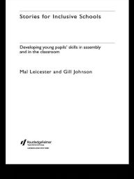 Title: Stories for Inclusive Schools: Developing Young Pupils' Skills, Author: Gill Johnson