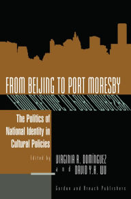 Title: From Beijing to Port Moresby: The Politics of National Identity in Cultural Policies, Author: Virginia Domingues
