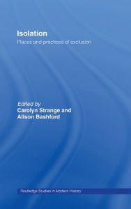 Title: Isolation: Places and Practices of Exclusion, Author: Alison Bashford