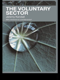 Title: The Voluntary Sector: Comparative Perspectives in the UK, Author: Jeremy Kendall