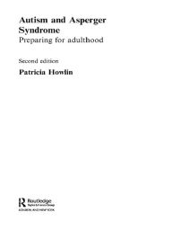 Title: Autism and Asperger Syndrome: Preparing for Adulthood, Author: Patricia Howlin