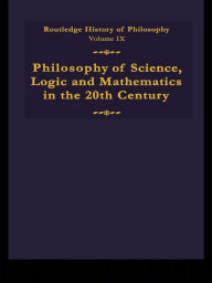 Title: Routledge History of Philosophy Volume IX: Philosophy of the English-Speaking World in the Twentieth Century 1: Science, Logic and Mathematics, Author: S. G. Shanker