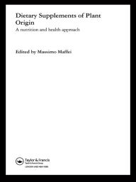 Title: Dietary Supplements of Plant Origin: A Nutrition and Health Approach, Author: Massimo Maffei