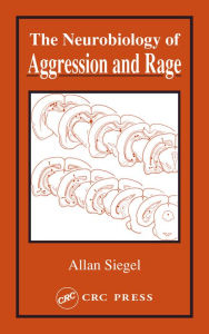 Title: Neurobiology of Aggression and Rage, Author: Allan Siegel