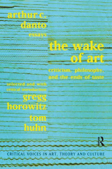 The Wake of Art: Criticism, Philosophy, and the Ends of Taste