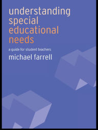 Title: Understanding Special Educational Needs: A Guide for Student Teachers, Author: Michael Farrell