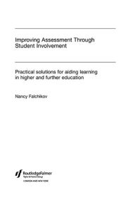 Title: Improving Assessment through Student Involvement: Practical Solutions for Aiding Learning in Higher and Further Education, Author: Nancy Falchikov