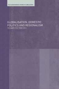 Title: Globalisation, Domestic Politics and Regionalism, Author: Helen E.S. Nesadurai