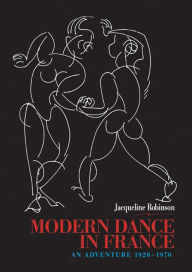 Title: Modern Dance in France (1920-1970): An Adventure, Author: Jacqueline Robinson