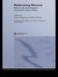 Title: Modernizing Muscovy: Reform and Social Change in Seventeenth-Century Russia, Author: Jarmo Kotilaine