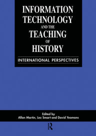 Title: Information Technology in the Teaching of History: International Perspectives, Author: Allan Martin