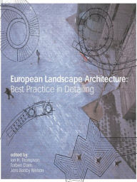 Title: European Landscape Architecture: Best Practice in Detailing, Author: Ian Thompson