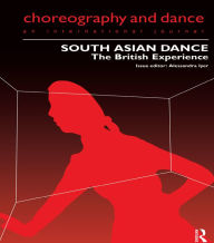 Title: South Asian Dance: The British Experience, Author: Alessandra Iyer